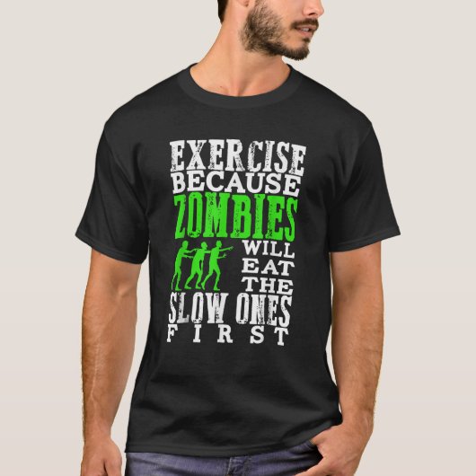 Übung, weil Zombies zuerst langsam essen wird T-Shirt (Vorderseite)