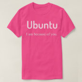 Ubuntu Ich bin wegen dir 1 T-Shirt (Design vorne)