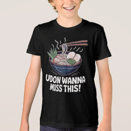 Udon Wanna Miss This Noodles Pun Tri-Blend Shirt