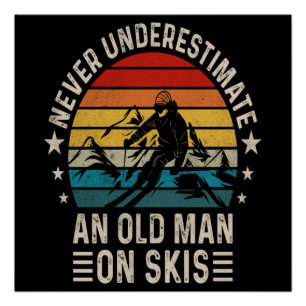 Ueberschätze niemals einen alten Mann auf Skiern R Poster