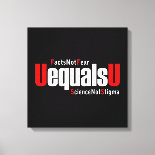 UEqualsU HIV Fakten nicht Angst Wissenschaft nicht Leinwanddruck (Vorderseite)