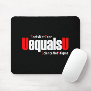 UEqualsU HIV Fakten nicht Angst Wissenschaft nicht Mousepad