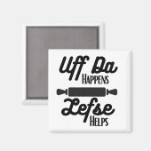 Uff Da Happens, Lefse hilft Magnet (Vorderseite/Rückseite)