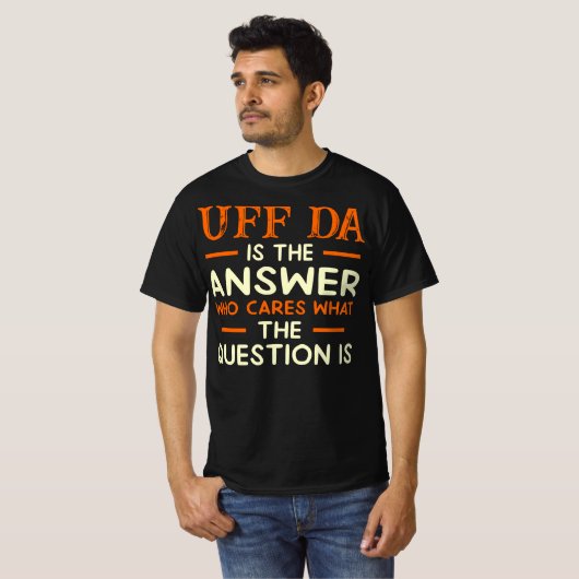 Uff Da ist Ansty Cares Frage T-Shirt (Vorne ganz)