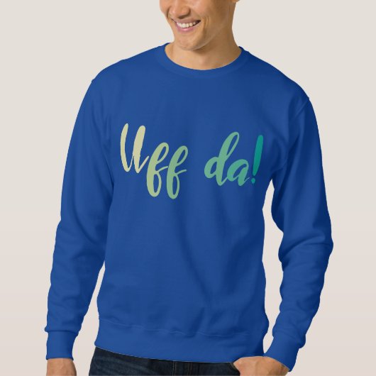 Uff Da! Norwegisch, Minnesota Sweatshirt (Vorderseite)