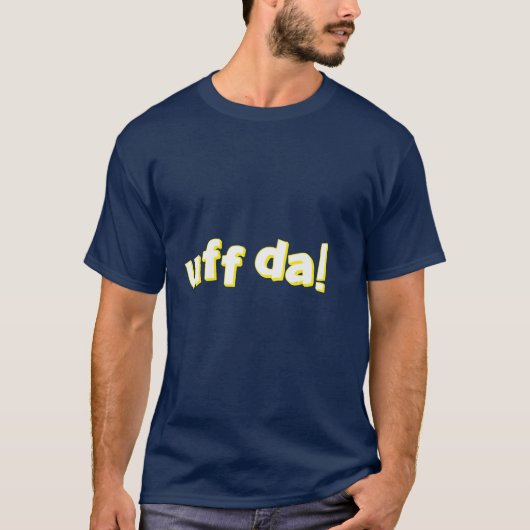 Uff DA T - Shirt (Vorderseite)