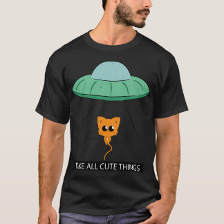 Ufo Alien nimmt alles Niedliche T-Shirt