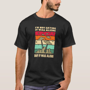Ufo Flying Saucer Invasion im Sprichwort war es Al T-Shirt