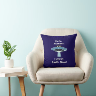 UFO Hallo Menschen Wie geht es der Erde jetzt UFO Kissen