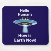 UFO Hallo Menschen Wie ist die Erde jetzt UFO Mousepad (Vorne)