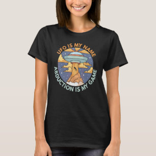 Ufo ist mein Name Entführung ist mein Spiel Alien  T-Shirt