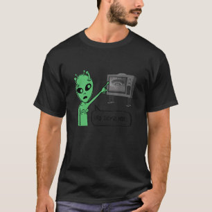 Ufo sie sind hier Alien, die auf TV-Raumschiff Sh T-Shirt
