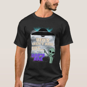Ufos sind nicht real, aber UAP's sind lustige Auße T-Shirt