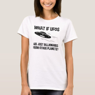 UFOs sind nur Billionen von anderen Planeten T-Shirt