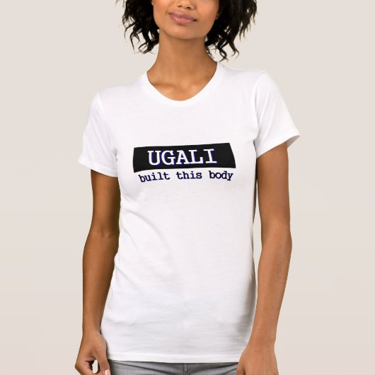 Ugali errichtete diesen Körper T-Shirt (Vorderseite)