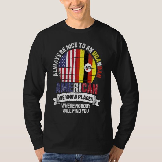 Ugandan American We know Places where Country Ugan T-Shirt (Vorderseite)