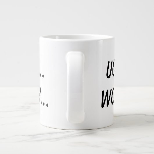 Ugh... Arbeit... Jumbo-Tasse (Rückseite)