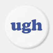 "Ugh" blaue Buchstaben weiß Magnet (Vorne)