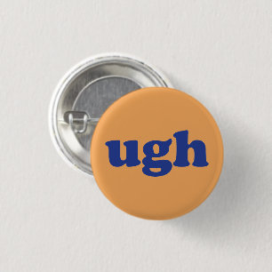 "Ugh" blue letters orange Button