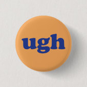 "Ugh" blue letters orange Button (Vorderseite)