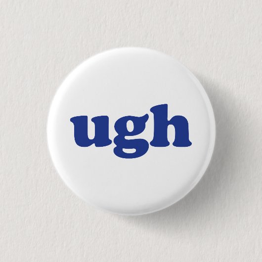 "Ugh" blue letters white pin button (Vorderseite)