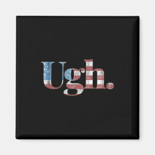Ugh. - Lustiger Anti-Trump politischer Humor  Magnet