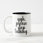 UGH STOPPEN Sie BITTE, lustige, gemeine Zweifarbige Tasse (Links)