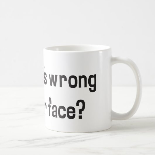 Ugh! Was ist mit Ihrem Gesicht falsch? Kaffeetasse (Rechts)