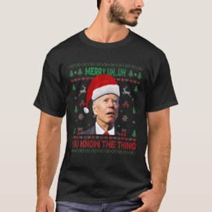 Ugly Christmas Biden Merry Ähm Sie wissen, der Thi T-Shirt