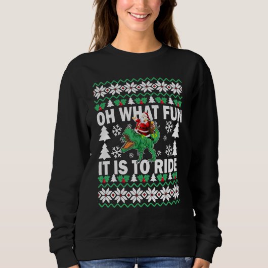 UGLY Christmas Oh What Fun It Is To Ride Dinosaur Sweatshirt (Vorderseite)