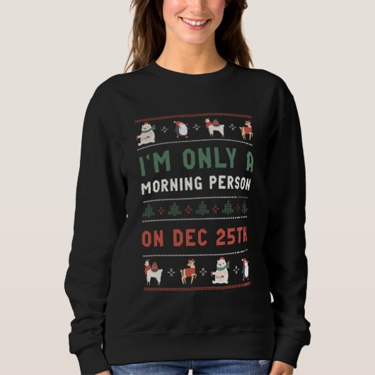 Ugly Christmas Sweater Morning Person am 25. Dezem Sweatshirt (Vorderseite)