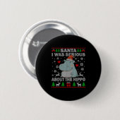 Ugly Christmas Sweater Santa I Was Serious About T Button (Vorne & Hinten)
