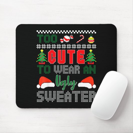 Ugly Christmas Sweater, Too Cute To Wear An Ugly S Mousepad (Mit Mouse)