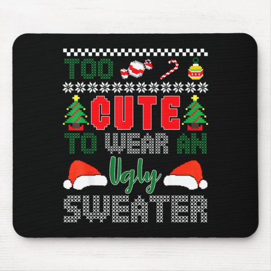 Ugly Christmas Sweater, Too Cute To Wear An Ugly S Mousepad (Vorne)