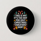 Ugly Christmas Sweaters Funny Too Hot Men Women Button (Vorderseite)