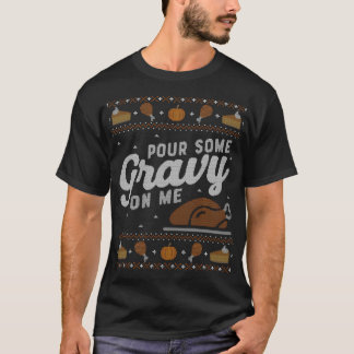 Ugly Erntedank Funny Pour Gravy auf mich T-Shirt