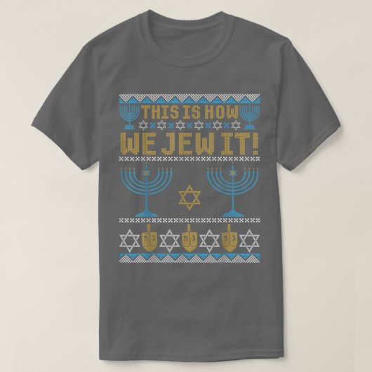 Ugly Hanukkah, Chanukkah This Is How We Jew It Swe T-Shirt (Design vorne)