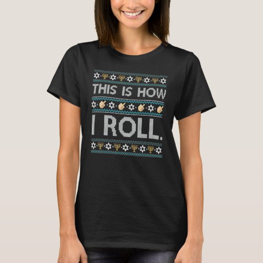Ugly Hanukkah Sweater How I Roll Dreidel 1 T-Shirt (Vorderseite)