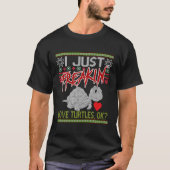 Ugly Herpetologe I just Freaking Liebe Turtles Ok T-Shirt (Vorderseite)