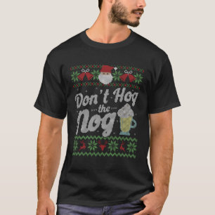 Ugly Sweater Eggnog Hog The Nog Funny für Christma T-Shirt