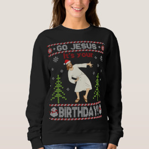 Ugly Sweater Go Jesus Es ist dein Geburtstag frohe Sweatshirt