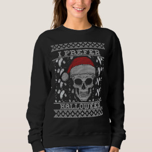 Uguler Weihnachtssüßer Ich bevorzuge Halloween San Sweatshirt