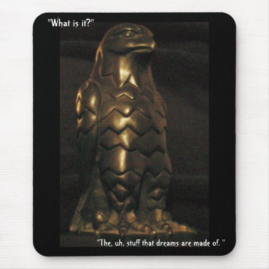 ", Uh, Material, dem Träume von gemacht werden. " Mousepad (Vorne)