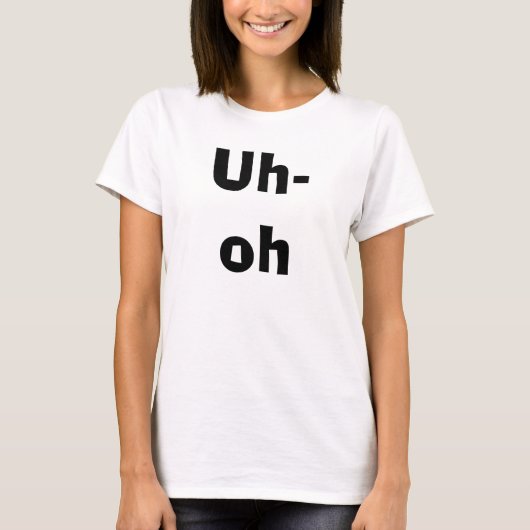 Uh-oh T-Shirt (Vorderseite)