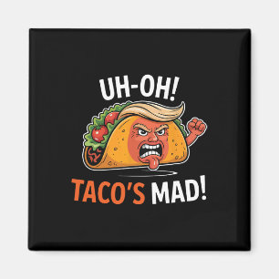 Uh-oh Tacos ist wütend! - Orange Gesichts Trump Ta Magnet