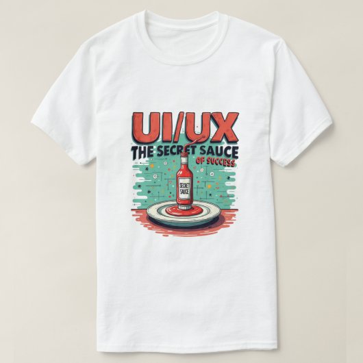Ui Ux die geheime Sauce des Erfolgs lustigen Desig T-Shirt (Design vorne)