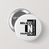 UILLEANN-PIPES GLAUBEN AN IHRE SELBST MUSIKDESIGNS BUTTON (Vorne & Hinten)