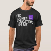 UISDAA-T-Shirt "Fix Higher Ed, Not Me" T-Shirt (Vorderseite)