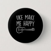 Uke macht mich glücklich Ukulele Acoustic Gitarren Button (Vorderseite)