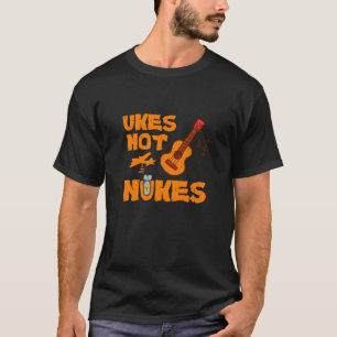 Ukes Not Nukes T - Shirt